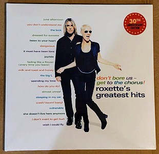 Roxette – Don't Bore Us - Get To The Chorus! (Roxette's Greatest Hits) (30th Anniversary Edition)