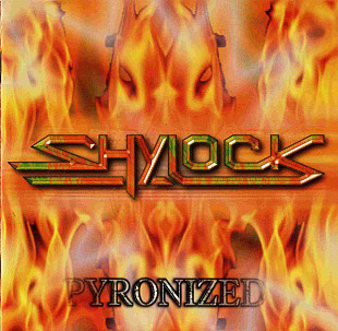 SHYLOCK CD «Pyronized» ℗2001