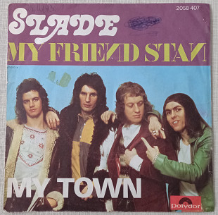 7"Single Slade "My Friend Stan"/"My Town", France, 1973 год