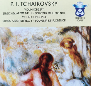 P. I. Tchaikovsky* – Violinkonzert - Streichquartett Nr. 1 - Souvenir De Florence +++