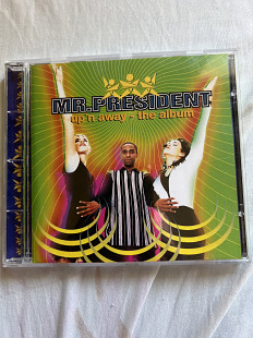 Mr president- upn away