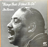 Joe Turner. Things That I Used to Do