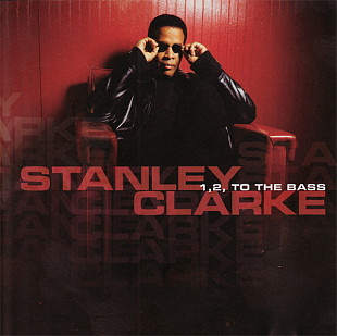 Stanley Clarke 2003 1, 2, To The Bass (R&B jazz) [US]