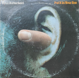 Paul Batterfield. Put it in Your Ear.