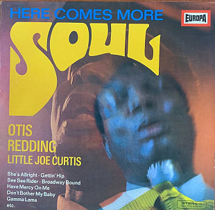 Otis Redding, Little Joe Curtis – «Here Comes More Soul»