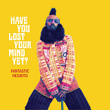 Вінілова платівка Fantastic Negrito – Have You Lost Your Mind Yet? 1lp