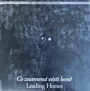 The Plastic People Of The Universe – Co Znamená Vésti Koně = Leading Horses -83(23)