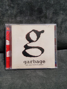 GARBAGE NOT YOUR KIND OF PEAPLE