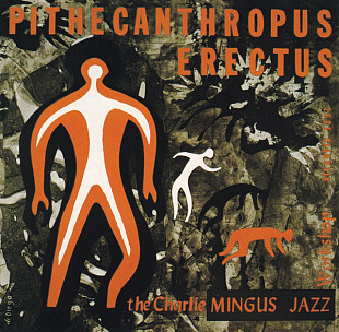 The Charlie Mingus Jazz Workshop 1956 - Pithecanthropus Erectus