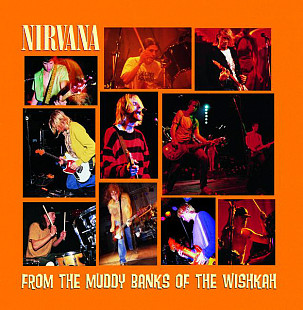 Nirvana – From The Muddy Banks Of The Wishkah