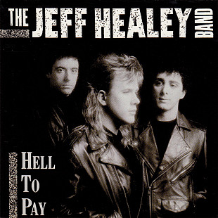 Фірмовий THE JEFF HEALEY BAND - " Hell to Pay "