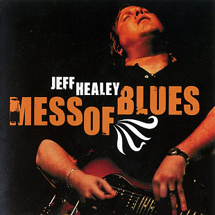 Jeff Healey – Mess Of Blues