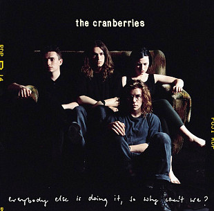 The Cranberries – Everybody Else Is Doing It, So Why Can't We? +++