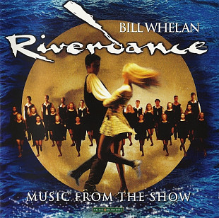 Bill Whelan – Riverdance (Music From The Show) +++