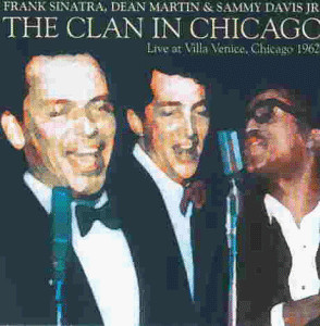 Frank Sinatra, Dean Martin & Sammy Davis Jr. – The Clan In Chicago (Live At Villa Venice, Chicago, 1