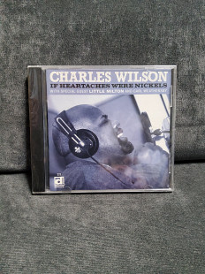 CHARLES WILSON IF HEARTACHES WERE NICKELS