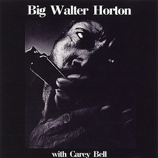 Big Walter Horton With Carey Bell – Big Walter Horton With Carey Bell