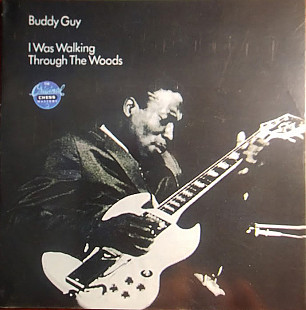 Buddy Guy – I Was Walking Through The Woods