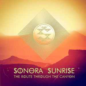 Sonora Sunrise – The Route Through The Canyon /2019/ Trail Records / US(sealed)