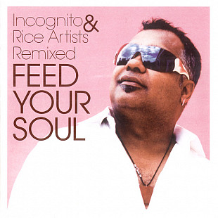 INCOGNITO & Rice Artists Remixed '' Feed Your Soul '' 2006 ( 2CD ) Украинская лицензия.