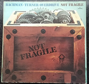 Bachman-Turner Overdrive – Not Fragile