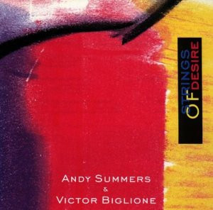 Andy Summers / Victor Biglione – Strings Of Desire