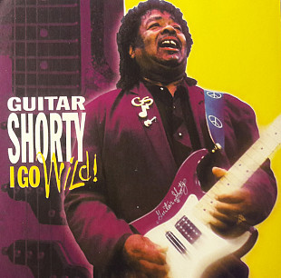 Guitar Shorty – I Go Wild!