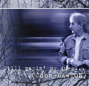 JOHN LAWTON '' Still Payin' My Dues...'' 2000 заводской пират. Вокалист из Uriah Heep.