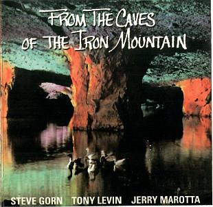 Steve Gorn / Tony Levin / Jerry Marotta – From The Caves Of The Iron Mountain
