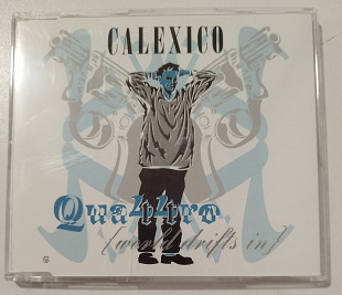 Maxi-Single CALEXICO 2003 Quattro {World Drifts In} EU