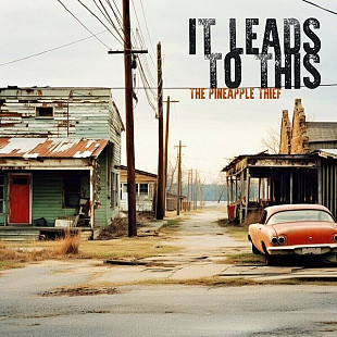 The Pineapple Thief – It Leads to This.