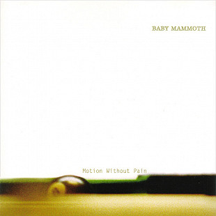 Baby Mammoth – Motion Without Pain