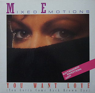 Mixed Emotions - You Want Love (You Gotta Come Back Brown Eye) (Extended Emotion Mix) (1986)