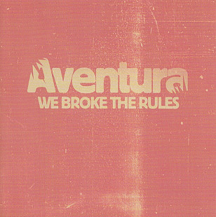Aventura – We Broke The Rules***