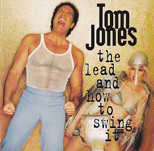 Tom Jones - The Lead And How To Swing It (1994)