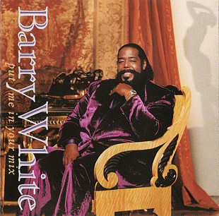 Barry White - Put Me In Your Mix (1991)
