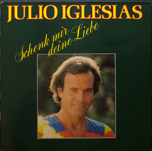 Julio Iglesias. Schenk Mir Deine Liebe (Germany)