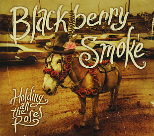 Blackberry Smoke – Holding All The Roses