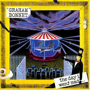 Graham Bonnet – The Day I Went Mad