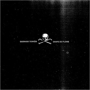 Gasmask Terror - Chape De Plomb (12", 2016)