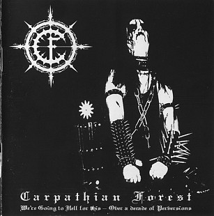 Carpathian Forest – We're Going To Hell For This - Over A Decade Of Perversions ( IROND CD 02-409