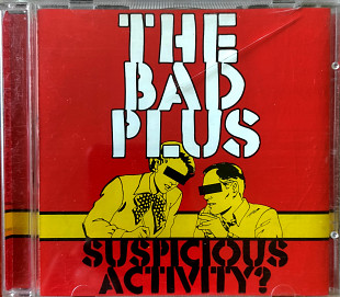 The Bad Plus. Suspicious Activity? 2005