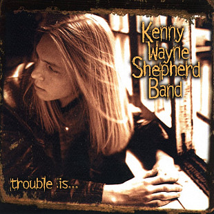 Kenny Wayne Shepherd Band 1997 - Trouble Is…