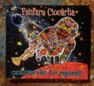 Fanfare Ciocărlia – Onwards To Mars!
