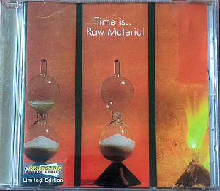 Raw Material. Time is... 1971