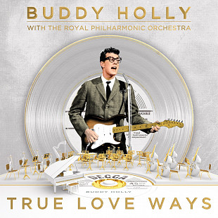 Buddy Holly With The Royal Philharmonic Orchestra - True Love Ways (2018)
