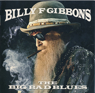 Billy F Gibbons (ZZ Top) – The Big Bad Blues