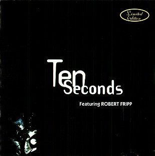 Ten Seconds Featuring Robert Fripp – Ten Seconds