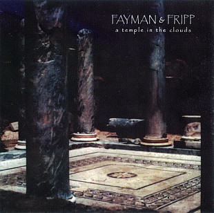 Fayman* & Fripp* – A Temple In The Clouds