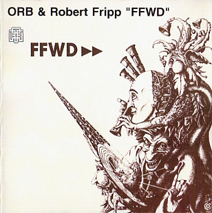 ORB* & Robert Fripp / "FFWD"* – FFWD▸▸